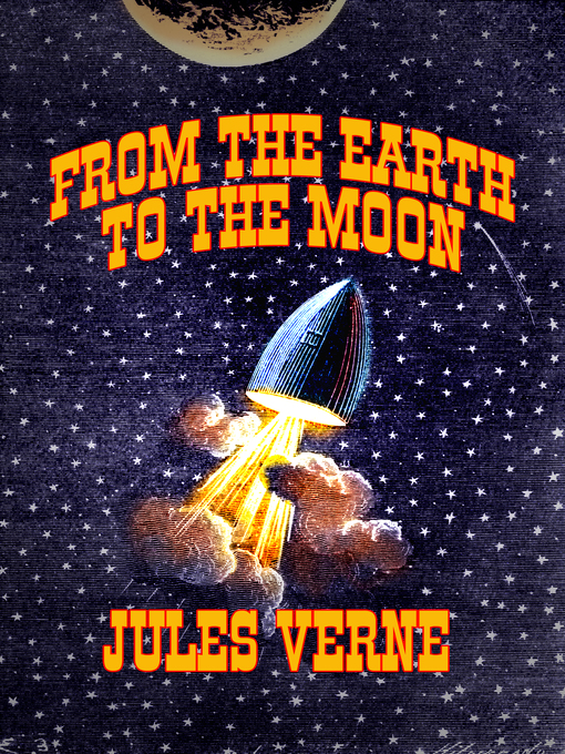 Title details for From the Earth to the Moon by Jules Verne - Available
